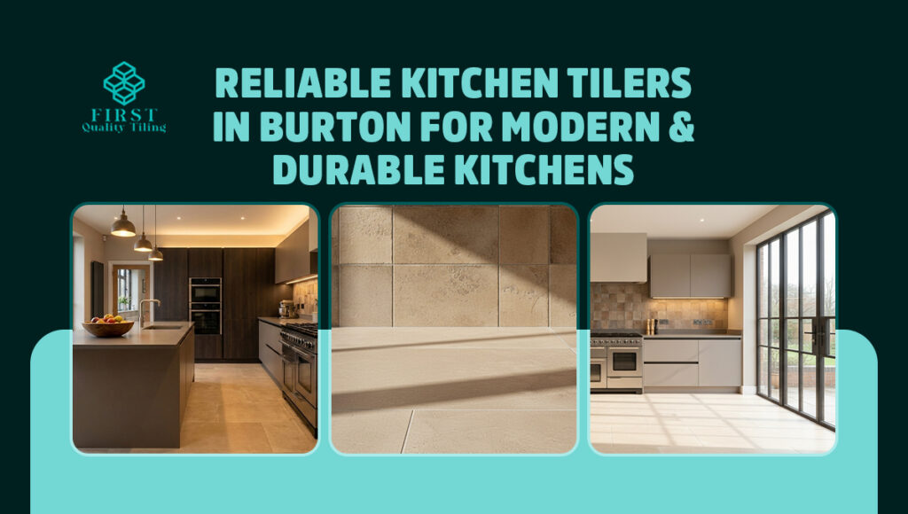 Reliable Kitchen Tilers in Burton for Modern & Durable Kitchens