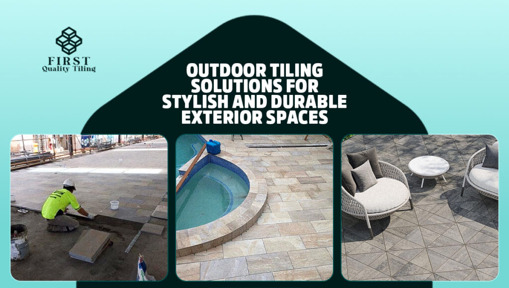 Outdoor Tiling Solutions for Stylish and Durable Exterior Spaces