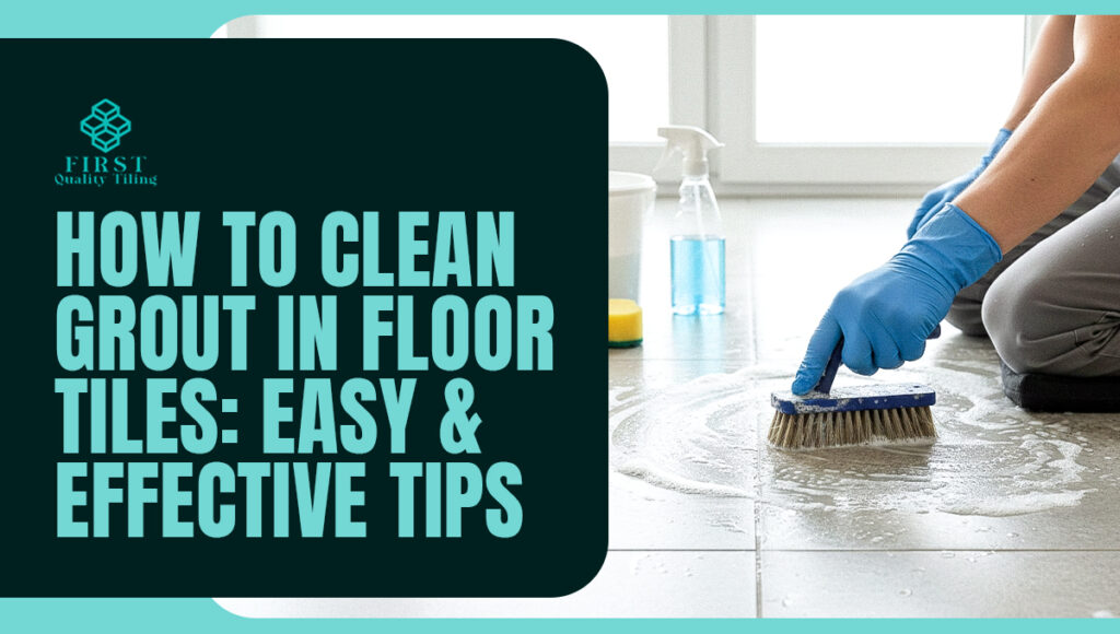 Learn how to clean grout in floor tiles with easy DIY tips
